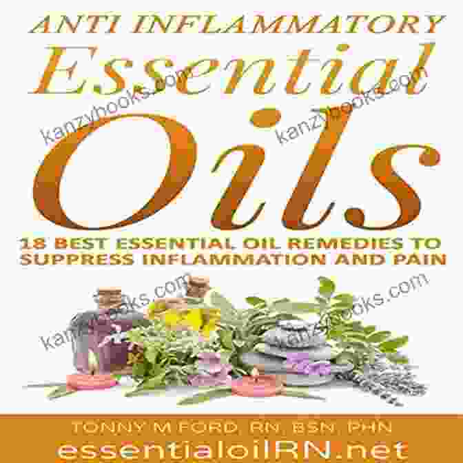 Anti Inflammatory Essential Oils Book Cover Anti Inflammatory Essential Oils: Ridding Inflammation With Aromatherapy How To Use Essential Oils To Relieve Inflammation And Heal Pain