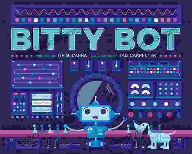 Bitty Bot Tim McCana, A Charming Robot With A Heart Of Gold, Embarks On An Extraordinary Adventure In This Captivating Children's Book. Bitty Bot Tim McCanna