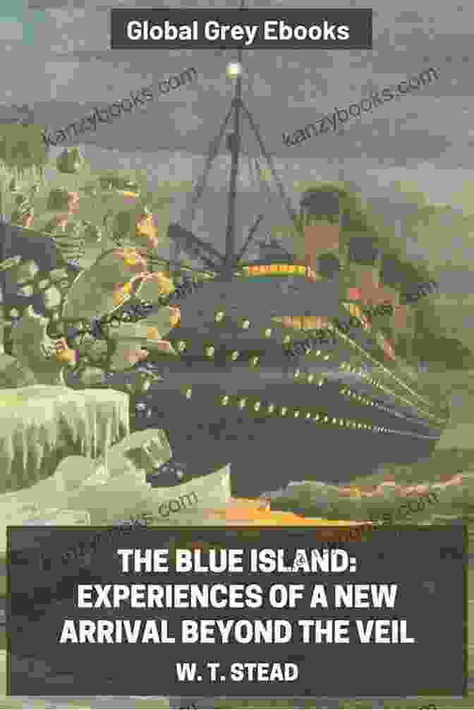 Book Cover Of 'Experiences Of New Arrival Beyond The Veil' The Blue Island: Experiences Of A New Arrival Beyond The Veil