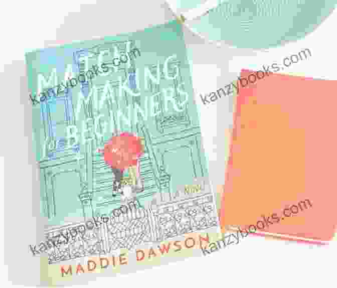 Book Cover Of 'Matchmaking For Beginners' By Maddie Dawson Summary Of Matchmaking For Beginners By Maddie Dawson Summary Analysis