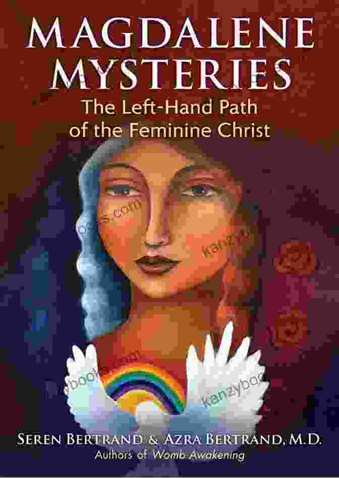 Book Cover Of 'The Left Hand Path Of The Feminine Christ' Depicting A Woman With A Serpent Coiled Around Her Body And A Chalice In Her Hand Magdalene Mysteries: The Left Hand Path Of The Feminine Christ