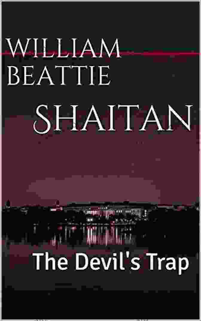 Captivating Cover Of Shaitan The Devil Trap By William Beattie, Featuring An Eerie Silhouette Against A Shadowy Backdrop Shaitan: The Devil S Trap William Beattie