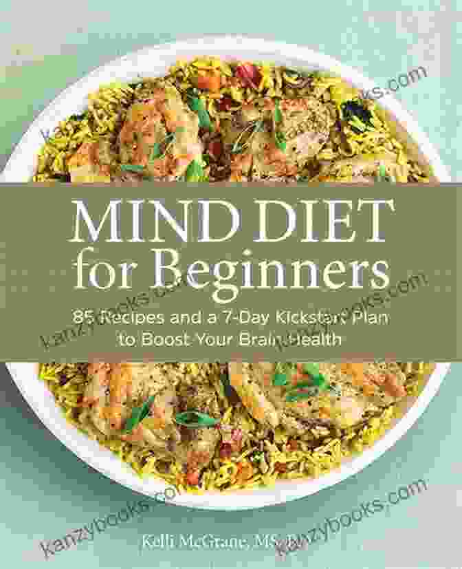 Complete Mind Diet Cookbook For Beginners The Complete MIND Diet Cookbook For Beginners: 40 Easy Quick Recipes To Boost Your Brain Health