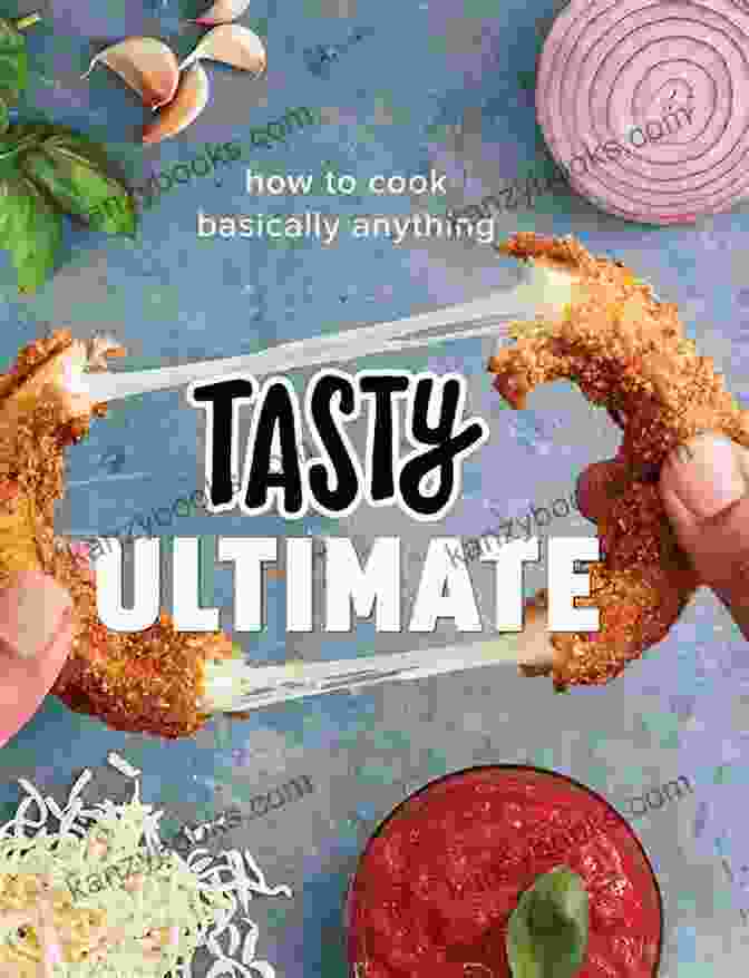 Cooking Techniques Explored In How To Cook Basically Anything Cookbook Tasty Ultimate: How To Cook Basically Anything (An Official Tasty Cookbook)