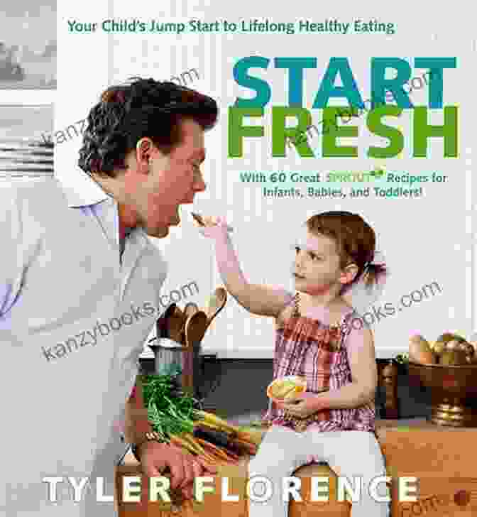 Cover Of The Book 'Your Child's Jump Start To Lifelong Healthy Eating' Start Fresh: Your Child S Jump Start To Lifelong Healthy Eating: A Cookbook