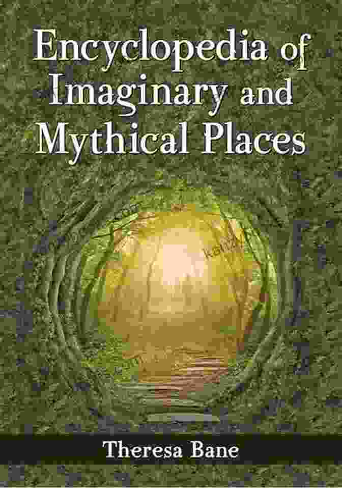 Cover Of The Encyclopedia Of Imaginary And Mythical Places Encyclopedia Of Imaginary And Mythical Places