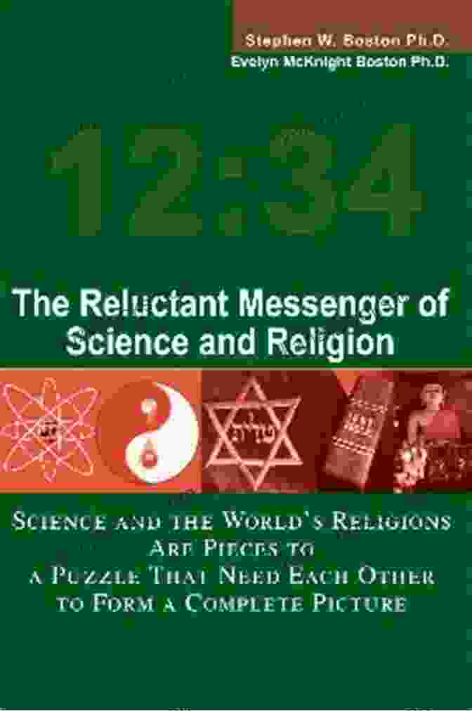 Cover Of 'The Reluctant Messenger Of Science And Religion' The Reluctant Messenger Of Science And Religion: Science And The World S Religions Are Pieces To A Puzzle That Need Each Other To Form A Complete Picture