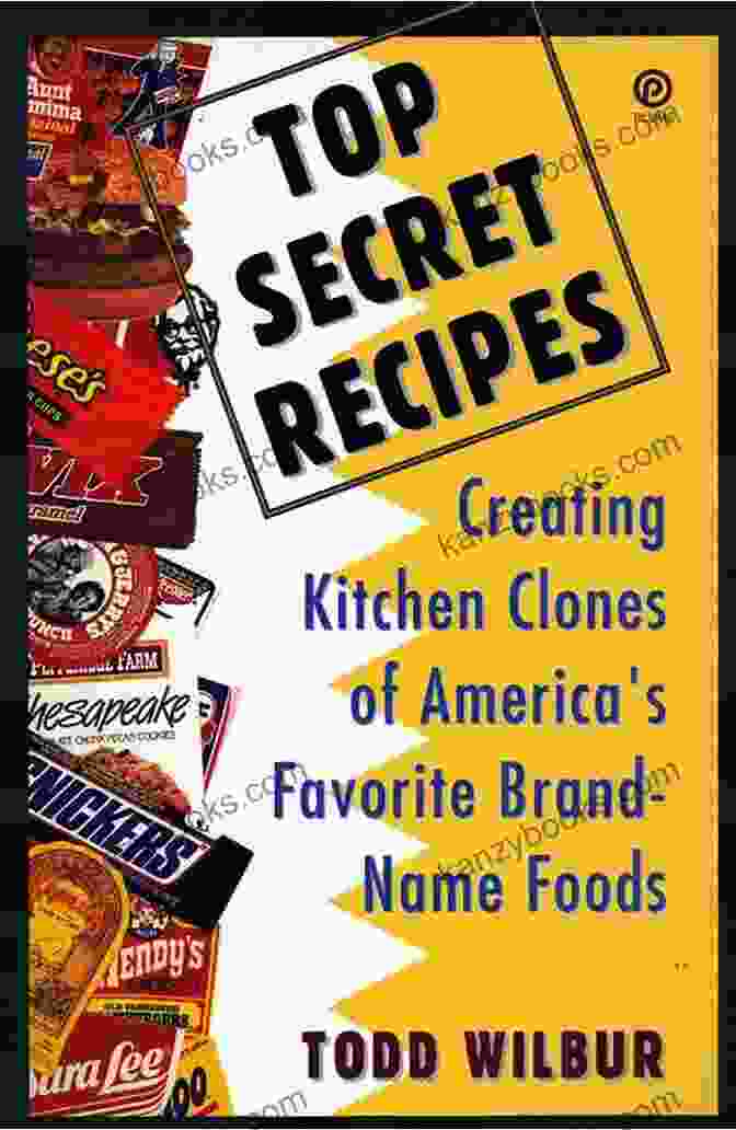 Creating Kitchen Clones Of America Favorite Brand Name Foods Top Secret Recipes: Creating Kitchen Clones Of America S Favorite Brand Name Foods (Penguin Viking Plume General Books)