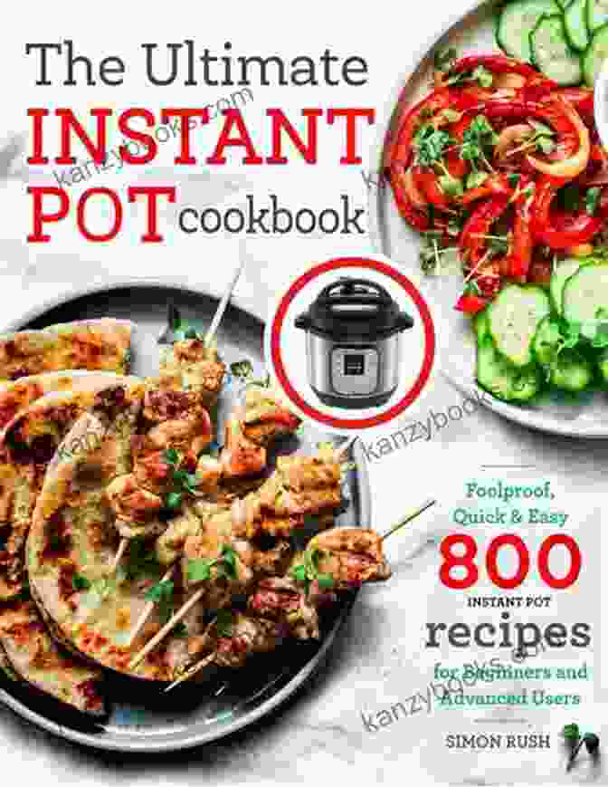 Creative Instant Pot Recipes For Advanced Users Instant Pot Cookbook : Quick Easy 800 Instant Pot Recipes For Beginners And Advanced Users