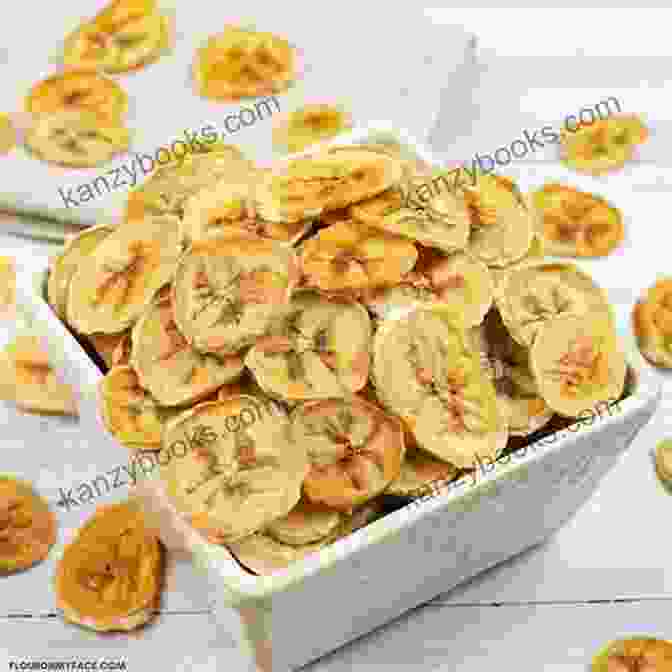 Dehydrated Banana Chips In A Bowl Dehydrating Recipes For Fruits And Vegetables: Easy Ways For Preserving Food Saving Money