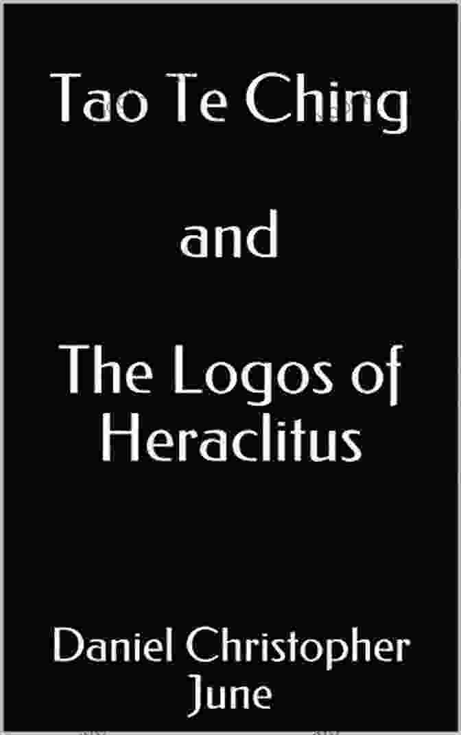 Diagram Comparing The Central Concepts Of Tao Te Ching And The Logos Of Heraclitus Tao Te Ching And The Logos Of Heraclitus: Freeverse Translation