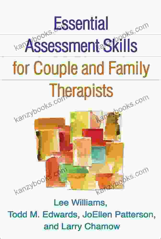 Essential Assessment Skills For Couple And Family Therapists: The Guilford Guide To Practice With Intimate Relationships Essential Assessment Skills For Couple And Family Therapists (The Guilford Family Therapy Series)