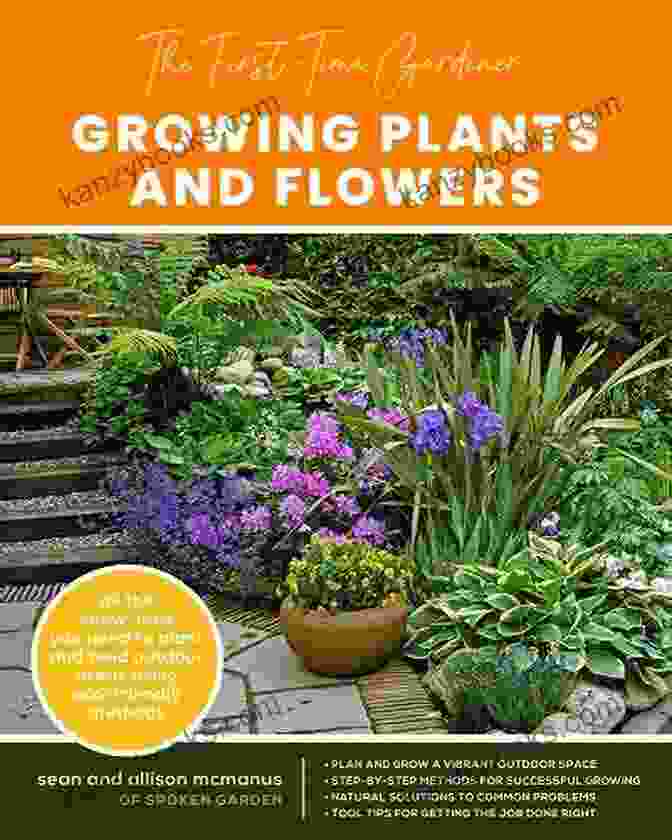 Garden Maintenance The First Time Gardener: Growing Plants And Flowers: All The Know How You Need To Plant And Tend Outdoor Areas Using Eco Friendly Methods (The First Time Gardener S Guides)