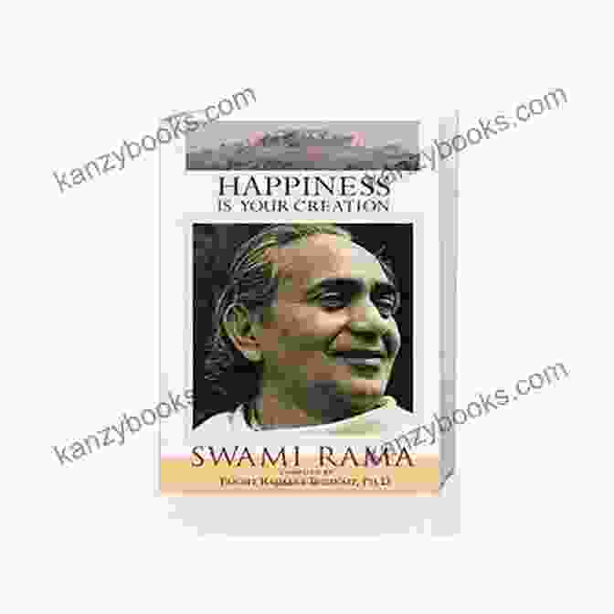 Happiness Is Your Creation Swami Rama Book Cover Happiness Is Your Creation: Swami Rama