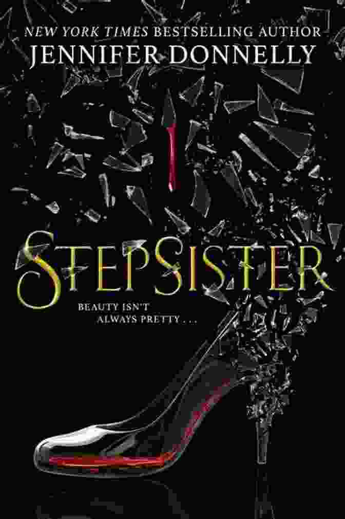Jennifer Donnelly's Stepsister Novel Featuring Two Stepsisters, Isabella And Sophia, In A Captivating Embrace Stepsister Jennifer Donnelly