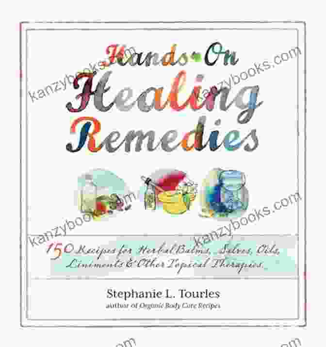John Smith Hands On Healing Remedies: 150 Recipes For Herbal Balms Salves Oils Liniments Other Topical Therapies