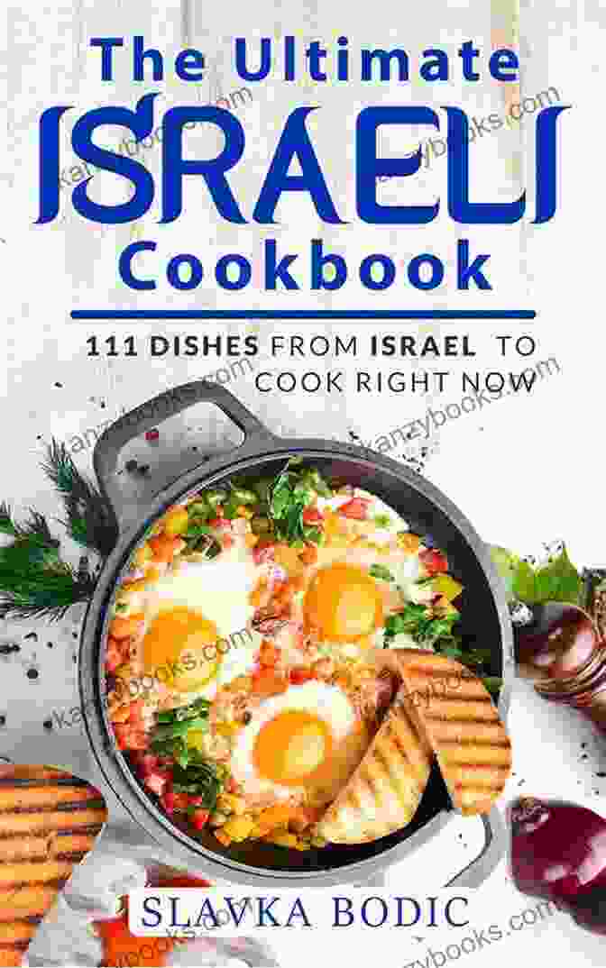 Open Cookbook Featuring Various Israeli Recipes, Ingredients, And Cooking Techniques The Israeli Kitchen Testament: The Incomparable Israeli Collection Of Recipes
