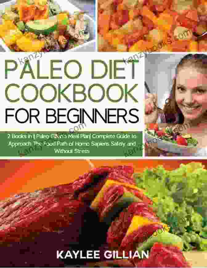 Paleo Diet Cookbook For Beginners Cover Image, Featuring A Bowl Of Grilled Vegetables, Roasted Chicken, And Leafy Greens On A Wooden Table With A Cookbook Open Beside It. PALEO DIET COOKBOOK FOR BEGINNERS: 200 Effortless And Delicious Recipes To Lose Weight And Achieve A Healthy Lifestyle Reset Your Metabolism And Stay Lean And Healthy With This Beginners Guide
