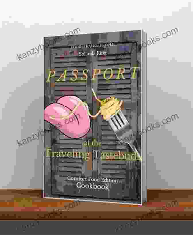 Passport Of The Traveling Tastebuds Book Cover With Vibrant Culinary Images Passport Of The Traveling Tastebuds