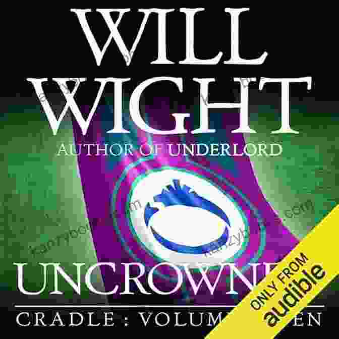 Positive Review Of Uncrowned Cradle Uncrowned (Cradle 7) Will Wight