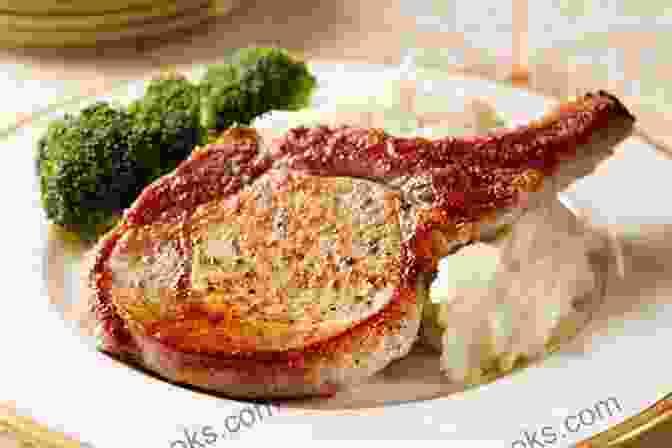 Selecting The Perfect Pork Chop Step By Step Pork Chop Recipes For Gourmet Enjoyment: Please All Of Your Senses With The Best Meat Dishes