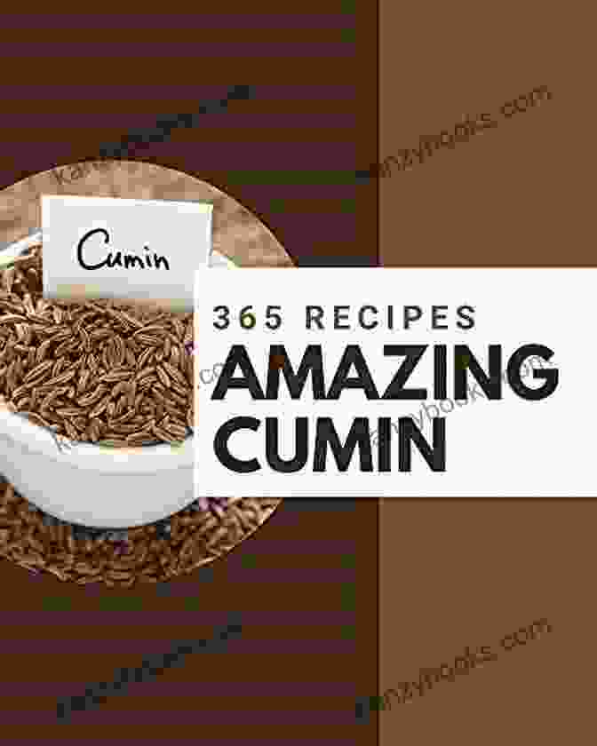 The Best Ever Of Cumin Cookbook Cover 365 Amazing Cumin Recipes: The Best Ever Of Cumin Cookbook