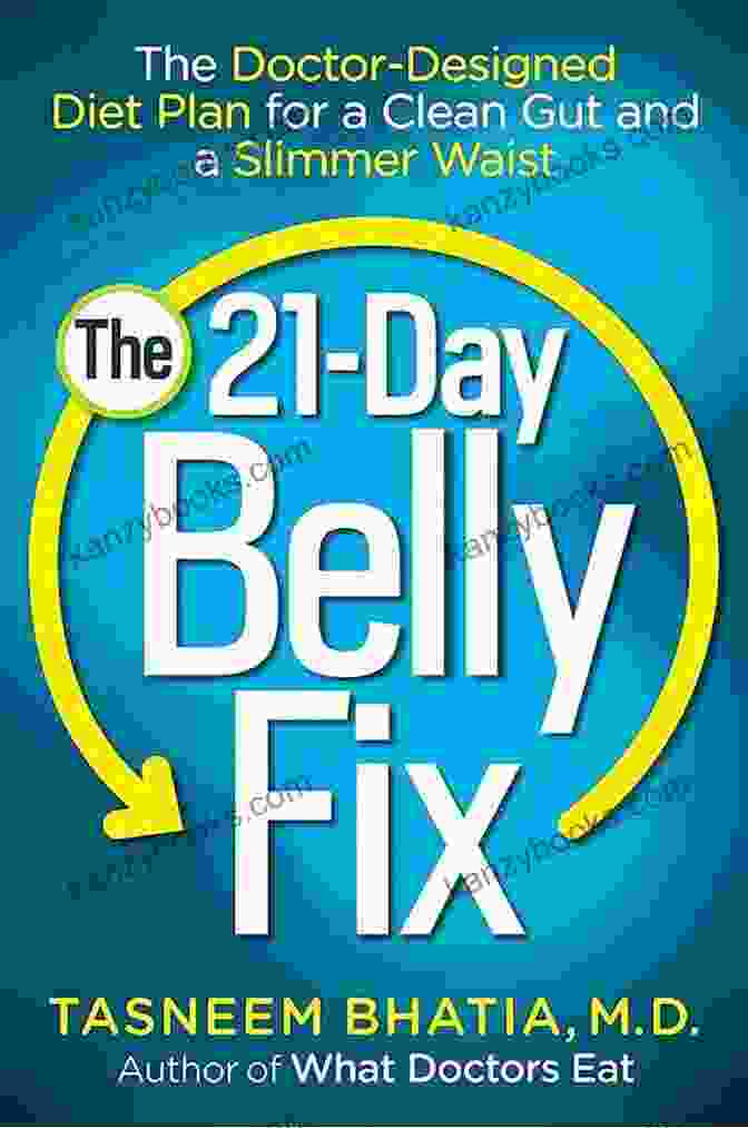 The Doctor Designed Diet Plan For A Clean Gut And A Slimmer Waist The 21 Day Belly Fix: The Doctor Designed Diet Plan For A Clean Gut And A Slimmer Waist