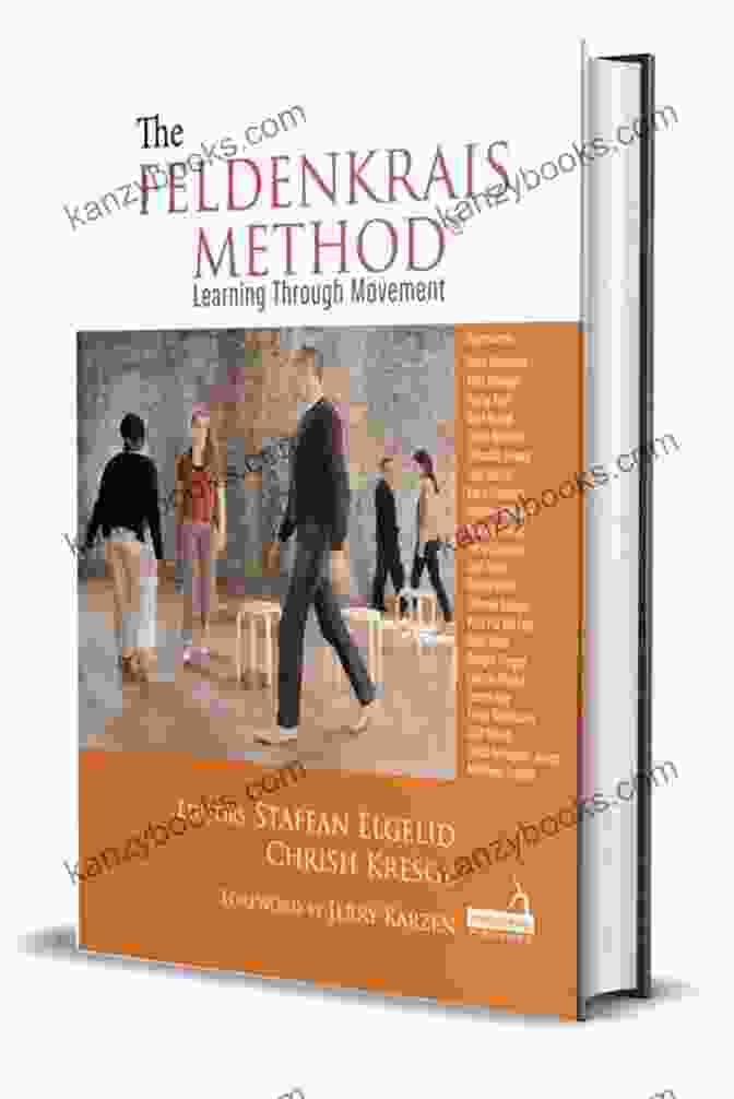 The Feldenkrais Method: Learning Through Movement Book Cover The Feldenkrais Method: Learning Through Movement