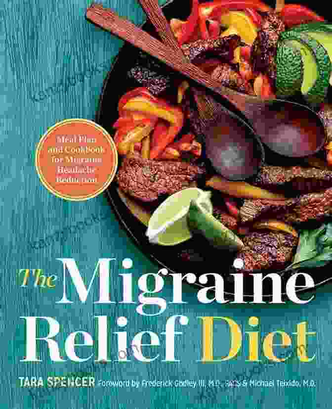 The Migraine Relief Diet Book The Migraine Relief Diet: Meal Plan And Cookbook For Migraine Headache Reduction