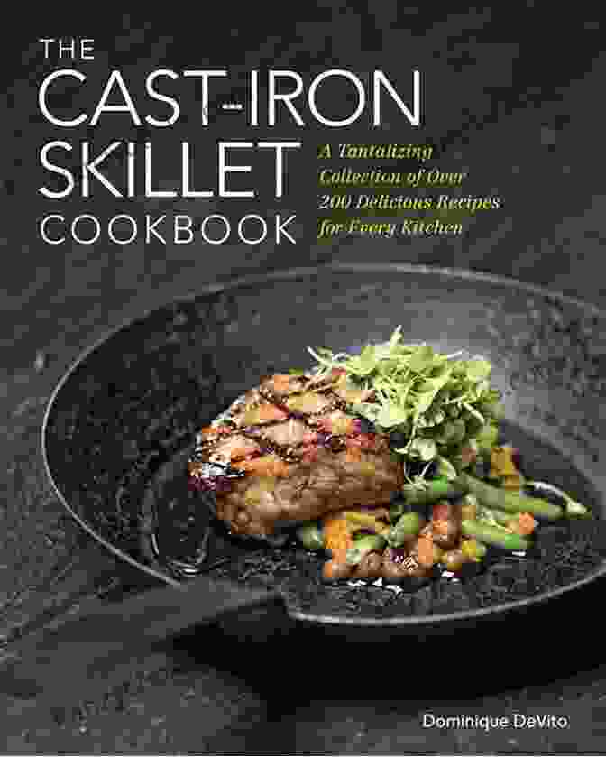The New Cast Iron Cookbook 2024 The New Cast Iron Cookbook 2024: Recipes For Your Favorite Skillet