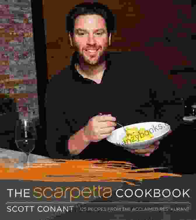 The Scarpetta Cookbook By Scott Conant The Scarpetta Cookbook: 125 Recipes From The Acclaimed Restaurant