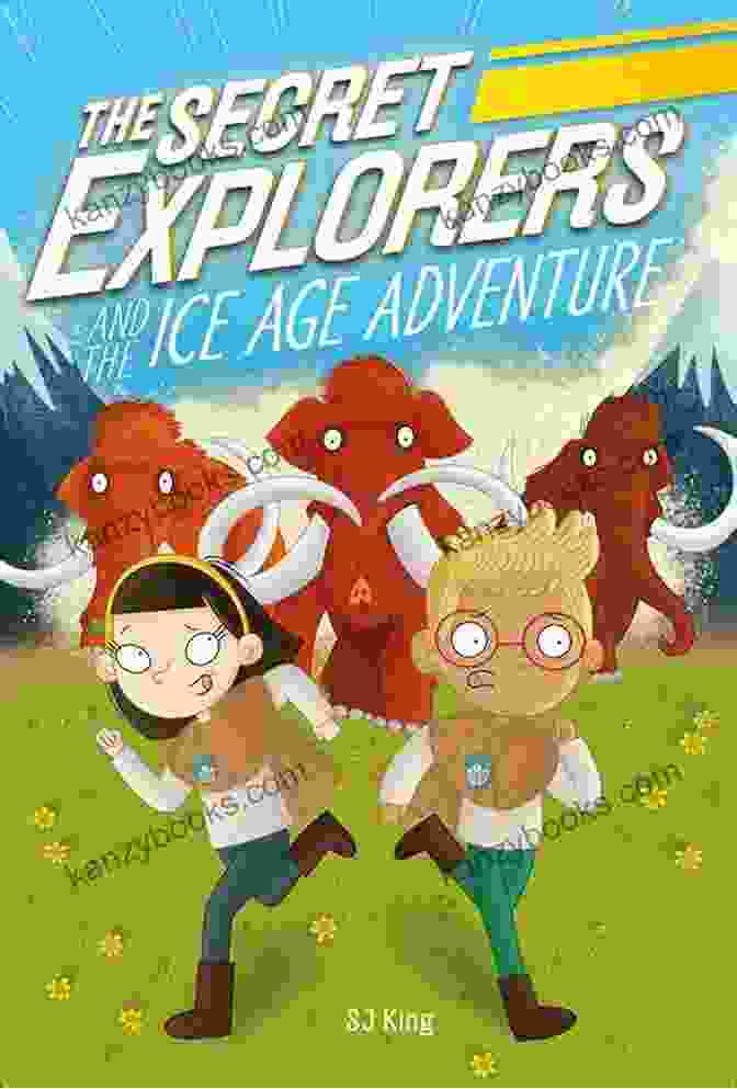The Secret Explorers And The Ice Age Adventure Book Cover Featuring Young Explorers On An Icy Adventure The Secret Explorers And The Ice Age Adventure