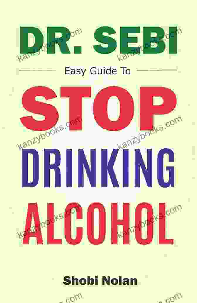 The Total Guide On How To Easily Quit Alcohol Addiction And Restore Good Health Dr Sebi Easy Guide To Stop Drinking Alcohol: The Total Guide On How To Easily Quit Alcohol Addition And Restore Good Health Through Dr Sebi Alkaline Eating Habits (The Dr Sebi Diet Guide)