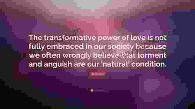 The Transformative Power Of Love A Meaningful Life In Search Of Love And Understanding