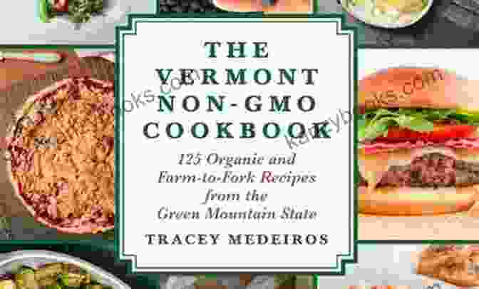 The Vermont Non GMO Cookbook Cover The Vermont Non GMO Cookbook: 125 Organic And Farm To Fork Recipes From The Green Mountain State