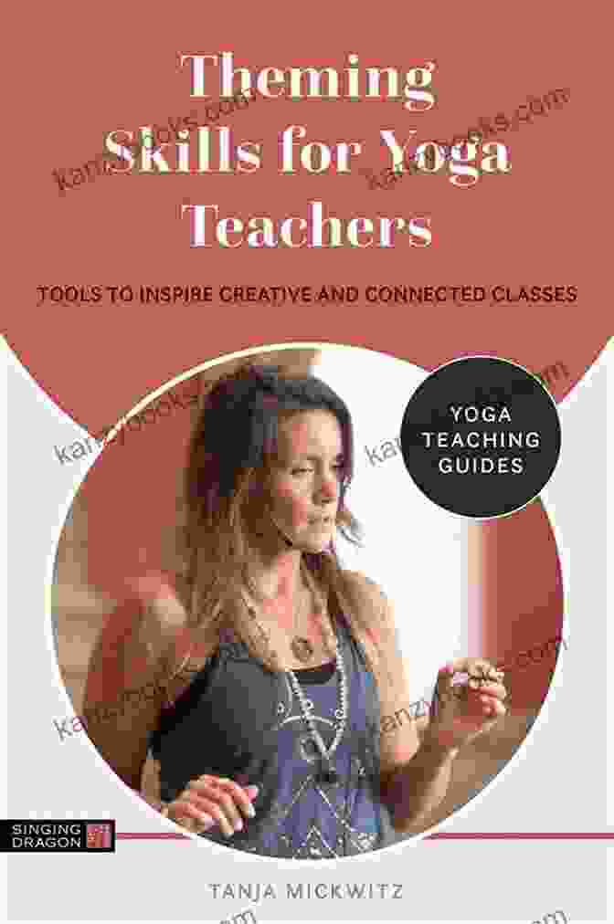 Theming Skills For Yoga Teachers Book Cover Theming Skills For Yoga Teachers: Tools To Inspire Creative And Connected Classes (Yoga Teaching Guides)