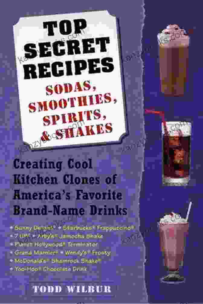 Top Secret Recipes: Sodas, Smoothies, Spirits, Shakes Book Cover Top Secret Recipes Sodas Smoothies Spirits Shakes: Creating Cool Kitchen Clones Of America S Favorite Brand Name Drinks