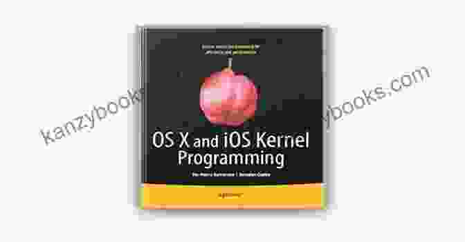 Unlock The Kernel Secrets With OS And IOS Kernel Programming OS X And IOS Kernel Programming