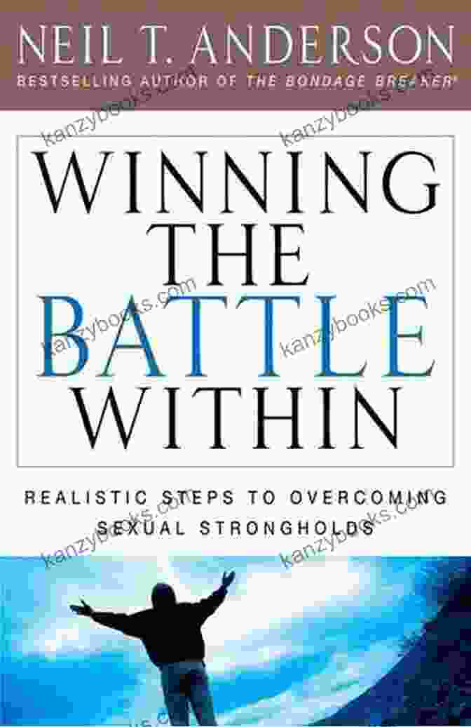Winning The Battle Within Book Cover: A Vibrant And Empowering Image Of A Person Breaking Free From Inner Chains, Symbolizing The Liberation Of Personal Growth Winning The Battle Within: Realistic Steps To Overcoming Sexual Strongholds