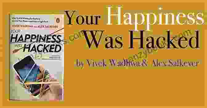 Your Happiness Was Hacked Book Cover Your Happiness Was Hacked: Why Tech Is Winning The Battle To Control Your Brain And How To Fight Back