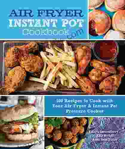 Air Fryer Instant Pot Cookbook: 100 Recipes To Cook With Your Air Fryer Instant Pot Pressure Cooker (Everyday Wellbeing)