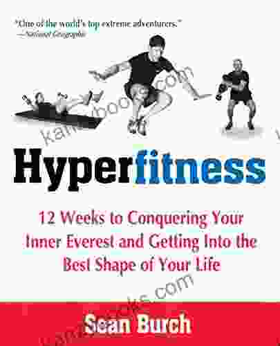 Hyperfitness: 12 Weeks Of Conquering Your Inner Everest And Getting Into The Best Shape Of Your Life