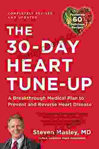 30 Day Heart Tune Up: A Breakthrough Medical Plan To Prevent And Reverse Heart Disease