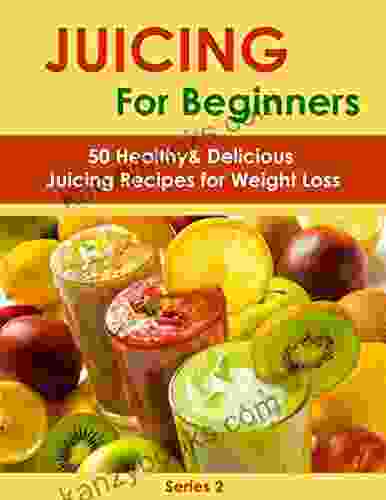 Juicing For Beginners: 50 Healthy Delicious Juicing Recipes For Weight Loss (Juicing Recipes For Vitality And Health Juicing For Health Recipe Juicing Juicing For Beauty) (Juicing Book 2)