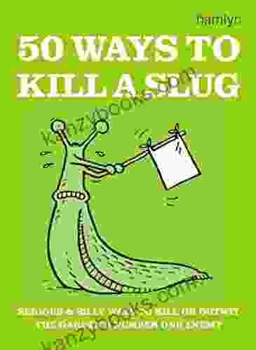 50 Ways To Kill A Slug