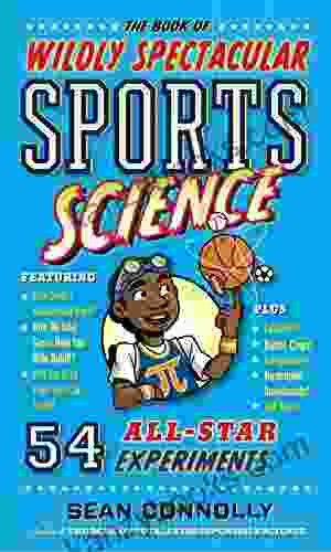The Of Wildly Spectacular Sports Science: 54 All Star Experiments (Irresponsible Science)