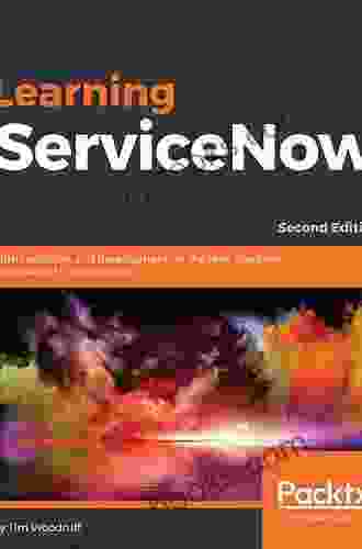 Learning ServiceNow: Administration And Development On The Now Platform For Powerful IT Automation 2nd Edition