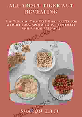 All About Tiger Nut Revealing: The Tiger Nut Nutritional Facts For Weight Loss Sperm Boost Fertility And Blood Pressure
