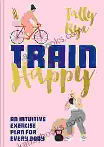 Train Happy: An Intuitive Exercise Plan For Every Body