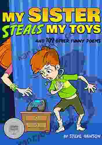 My Sister Steals My Toys: And 109 Other Funny Poems
